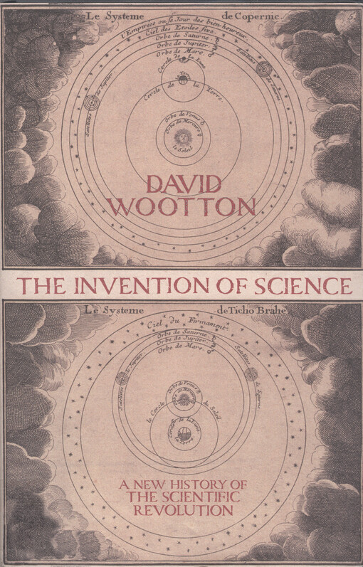 The invention of science : a new history of the scientific revolution