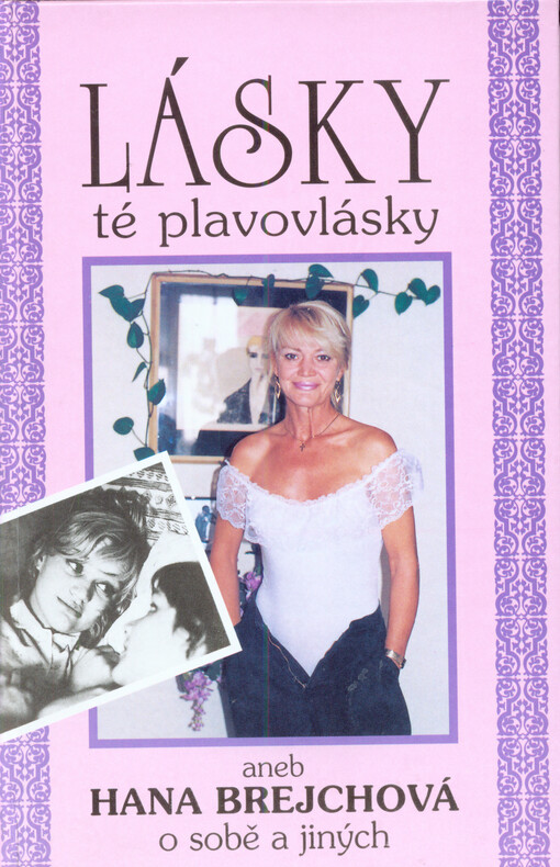 Lásky té plavovlásky: Hana Brejchová o sobě a jiných