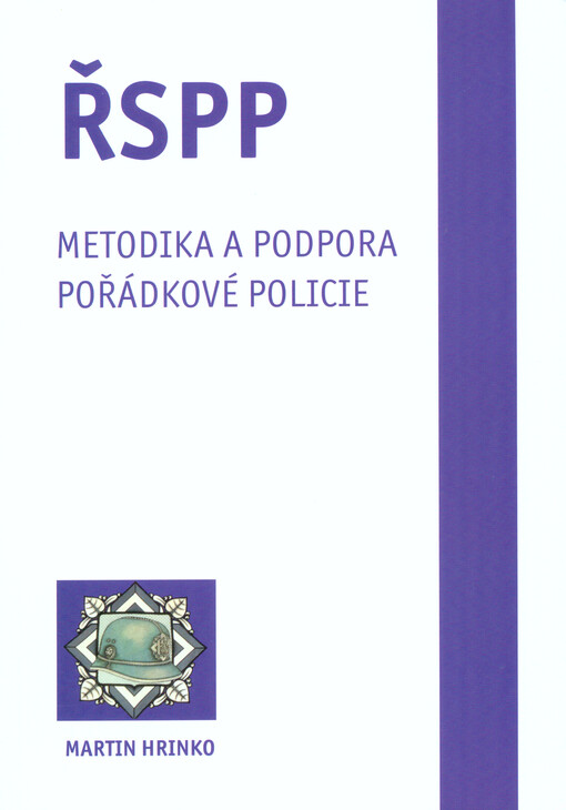 ŘSPP - metodika a podpora pořádkové policie =: Public order police directorate - methodology and support of the public order police