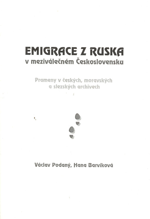 Emigrace z Ruska v meziválečném Československu : prameny v českých, moravských a slezských archivech