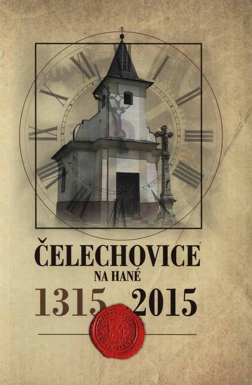Čelechovice na Hané : 1315-2015