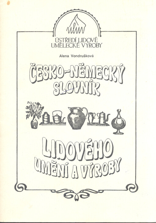 Německo-český slovník lidového umění a výroby ;Česko-německý slovník lidového umění a výroby