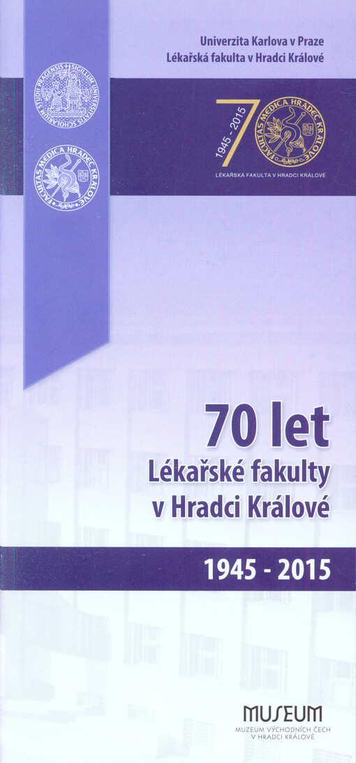 70 let Lékařské fakulty v Hradci Králové 1945-2015