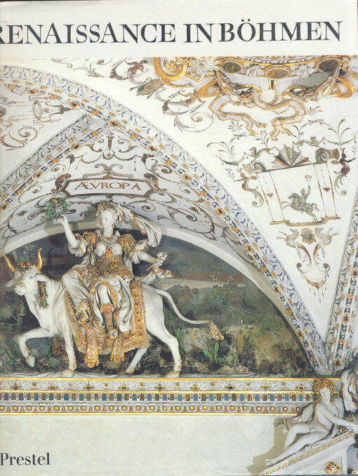 Renaissance in Böhmen : Geschichte, Wissenschaft, Architektur, Plastik, Malerei, Kunsthandwerk