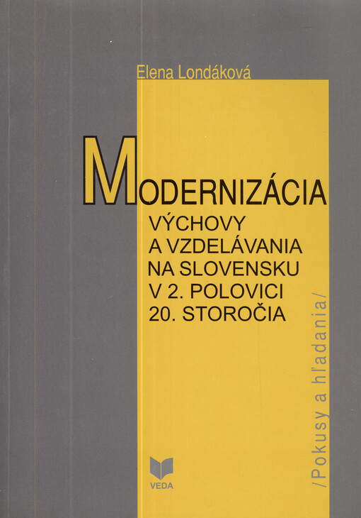 Modernizácia výchovy a vzdelávania na Slovensku v 2. polovici 20. storočia : (pokusy a hľadania)