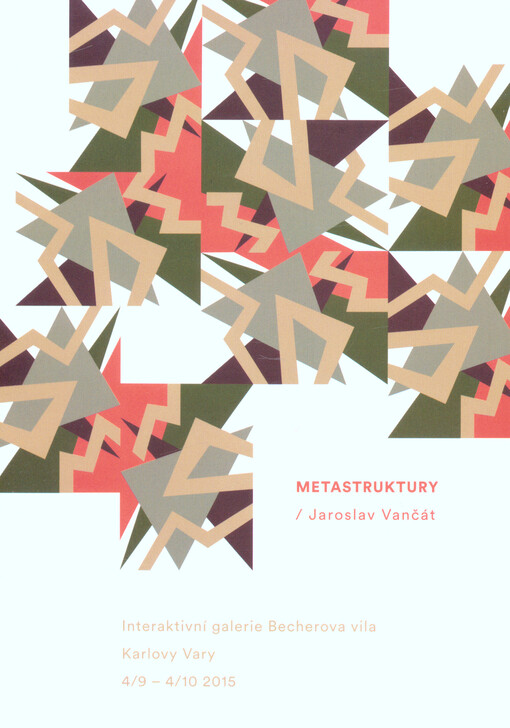 Metastruktury - Jaroslav Vančát: Interaktivní galerie Becherova vila, Karlovy Vary, 4.9-4.10.2015