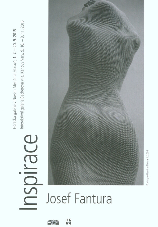 Josef Fantura : inspirace : Horácká galerie v Novém Městě na Moravě, 1. 7. - 20. 9. 2015 : Interaktivní galerie Becherova vila, Karlovy Vary, 9. 10. - 8. 11. 2015