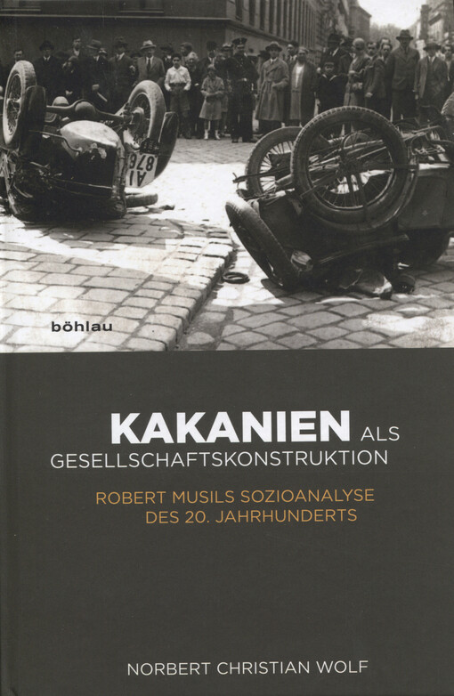 Kakanien als Gesellschaftskonstruktion :Robert Musils Sozioanalyse des 20. Jahrhunderts