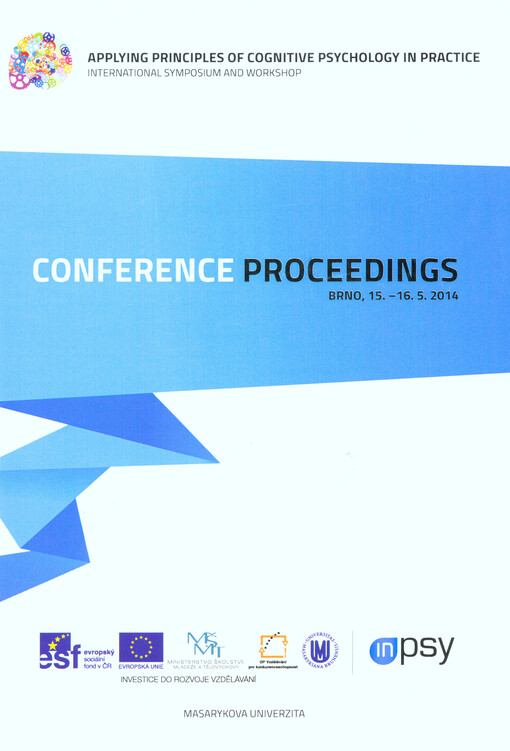 Applying Principles of Cognitive Psychology in Practice : Brno 15.-16.5.2014 : conference proceedings = sborník příspěvků