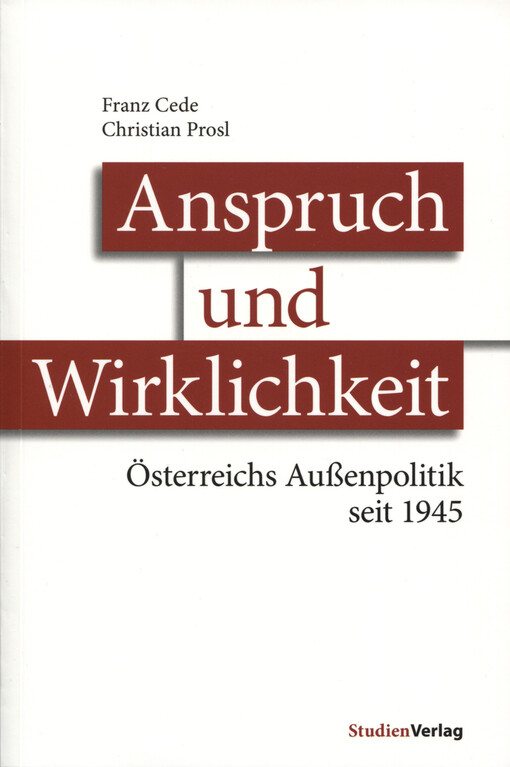 Anspruch und Wirklichkeit : Öaterreichs Außenpolitik seit 1945