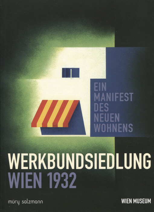 Werkbundsiedlung Wien 1932 :ein Manifest des Neuen Wohnens