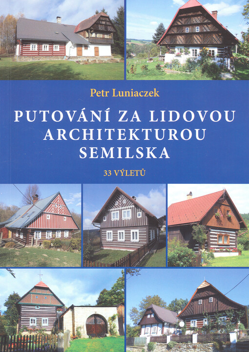 Putování za lidovou architekturou Semilska : 33 výletů