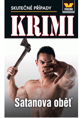 Satanova oběť : skutečné kriminální případy  (odkaz v elektronickém katalogu)