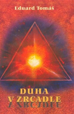 Duha v zrcadle : mystický román z nedávné současnosti