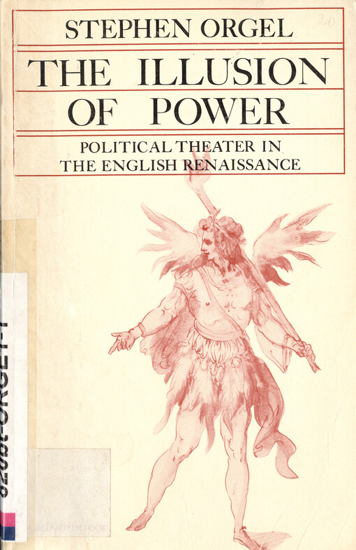 The illusion of power : political theater in the English Renaissance