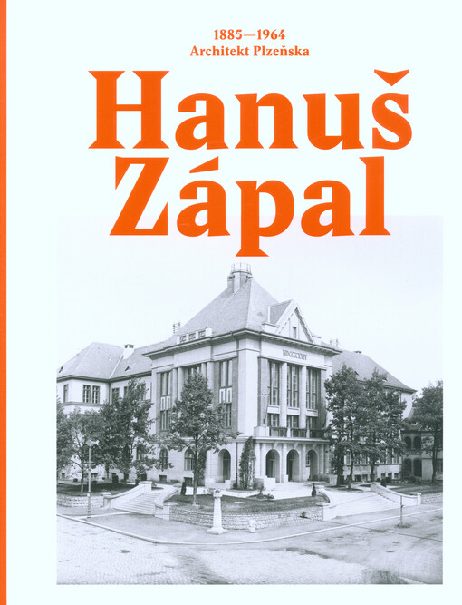 Hanuš Zápal : 1885-1964 : architekt Plzeňska