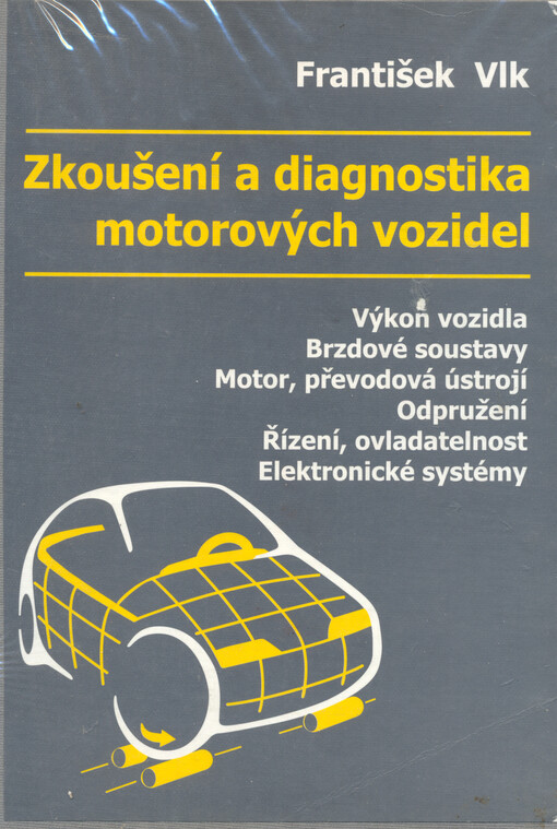 Zkoušení a diagnostika motorových vozidel :výkon vozidla, brzdné vlastnosti, převodová ústrojí, řízení, geometrie kol, tlumiče a pružiny, řiditelnost a ovladatelnost, životnostní zkoušky, motor, zapalování, elektronické systémy