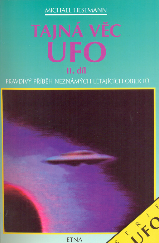 Tajná věc UFO :pravdivý příběh neznámých létajících objektů, 2. díl