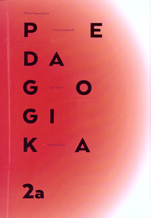 Pedagogika 2a : (učebný materiál pre žiakov konzervatórií)