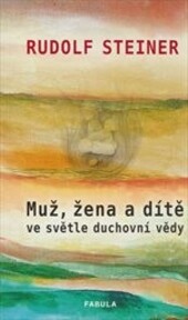 Muž, žena a dítě ve světle duchovní vědy