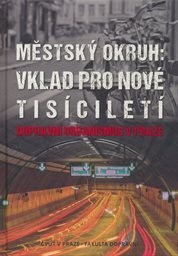 Městský okruh: vklad pro nové tisíciletí: dopravní urbanismus v Praze