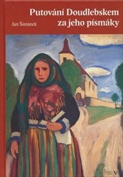 Putování Doudlebskem za jeho písmáky