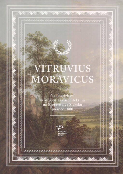 Vitruvius Moravicus : neoklasicistní aristokratická architektura na Moravě a ve Slezsku po roce 1800