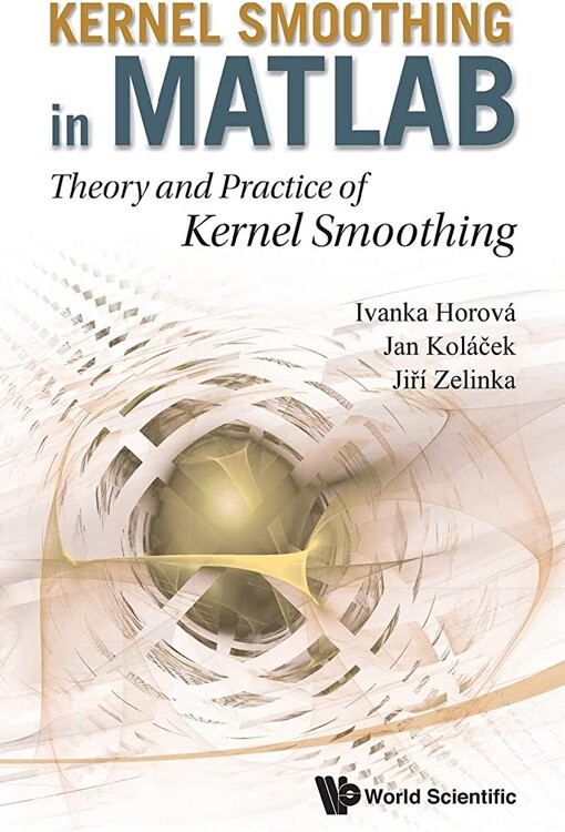 Kernel smoothing in MATLAB :theory and practice of Kernel smoothing