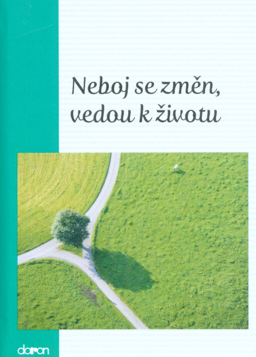 Neboj se změn, vedou k životu