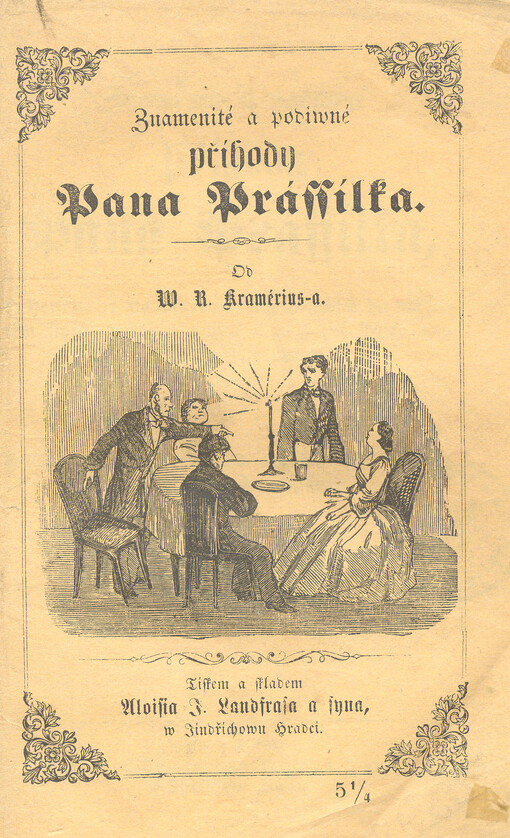 Znamenité a podivné příhody pana Prássilka, s kterými se na mnohých swých cestách po wesskerém světě setkal a možné i nemožné skutky wywedl, jakož sám wyprawuje : kniha welmi žertowného obsahu, pro každého, kdo nechce záhy usnout