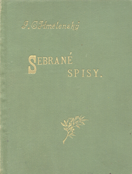 Dr. Jos. K. Chmelenského Vybrané spisy.Svazek první
