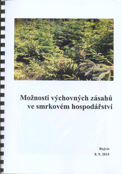 Možnosti výchovných zásahů ve smrkovém hospodářství : sborník přednášek z odborného semináře : Rejvíz 8.9.2015