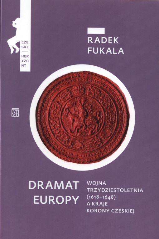 Dramat Europy : Wojna trzydziestoletnia (1618-1648) a kraje Korony Czeskiej