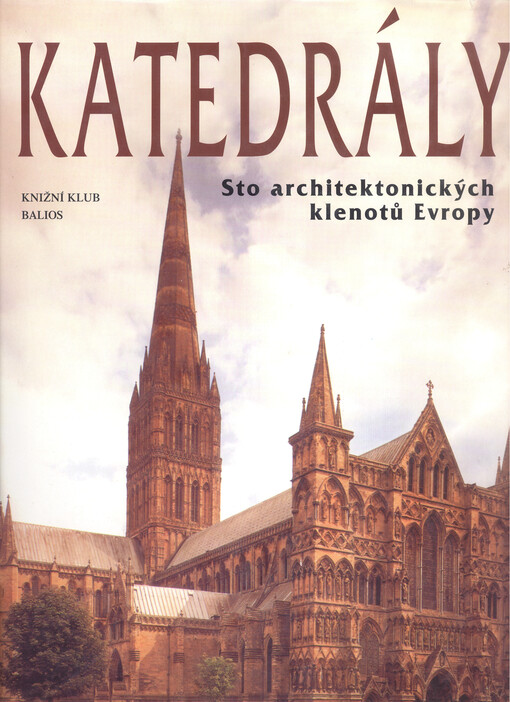 Katedrály: sto architektonických klenotů Evropy