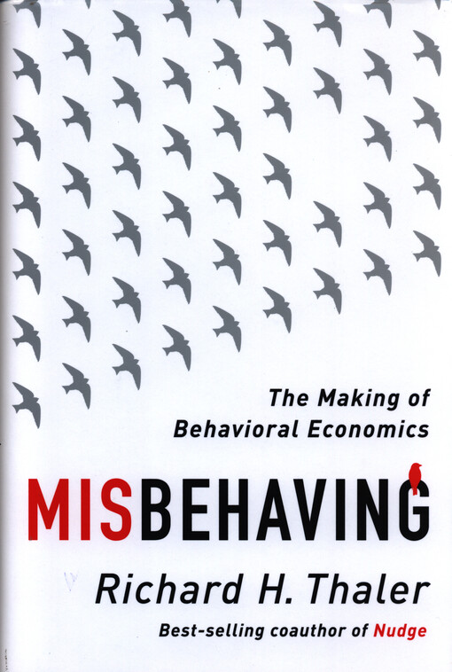 Misbehaving : the making of behavioral economics