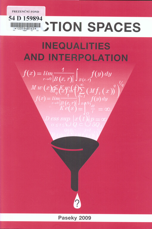 Function Spaces, Inequalities and Interpolation : lectures : Spring School in Analysis : Paseky nad Jizerou 2009
