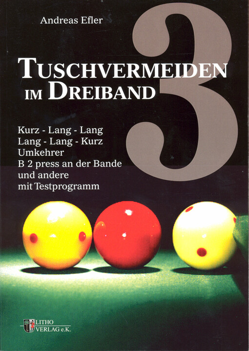 Tuschvermeiden im Dreiband. Band 3, Kurz-Lang-Lang, Umkehrer, Lang-Lang-Kurz, Kontrolle von B 2, B 2 press an der Bande, Sammelsurium, Test