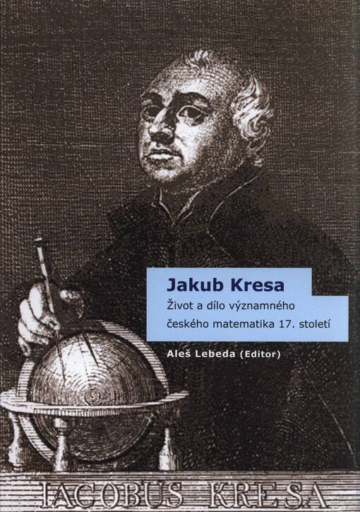 Jakub Kresa, Život a dílo českého matematika 17. století