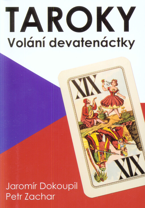 Taroky: Volání devatenáctky : pravidla a pokyny pro hru, aneb, Co by měl o své hře vědět každý hráč