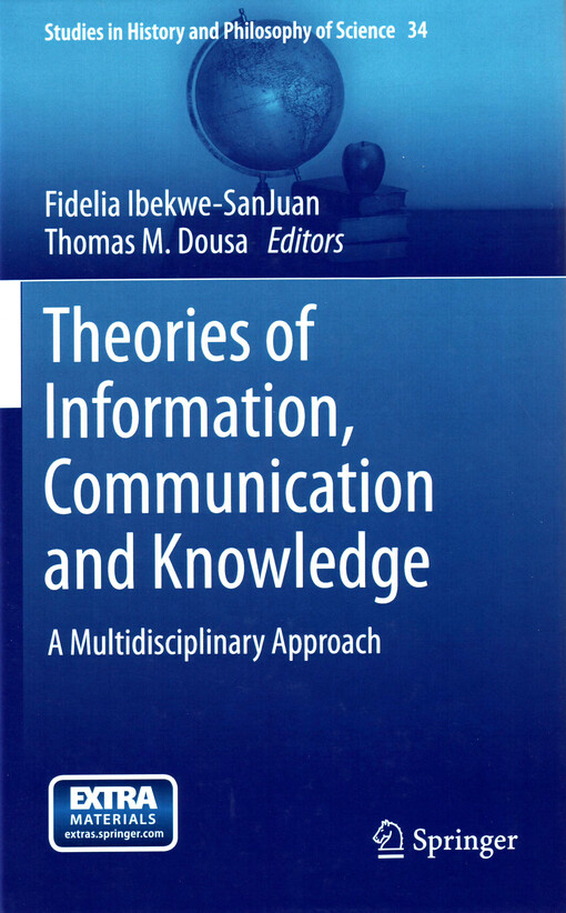 Theories of information, communication and knowledge :a multidisciplinary approach