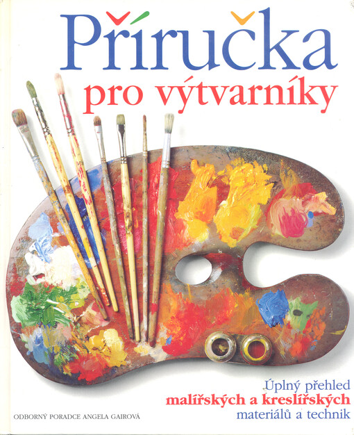 Příručka pro výtvarníky : úplný přehled malířských a kreslířských materiálů a technik