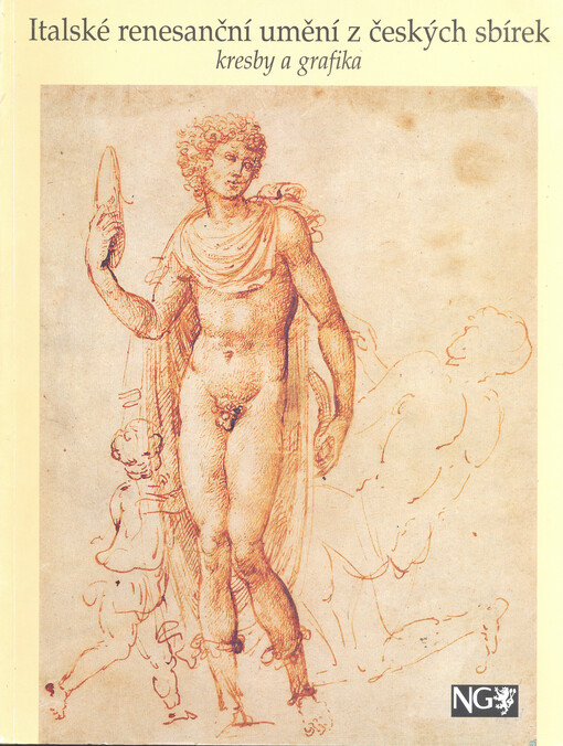 Italské renesanční umění z českých sbírek: kresby a grafika : Praha 12.12.1996-9.2.1997, Palác Kinských, Grafická sbírka Národní galerie v Praze