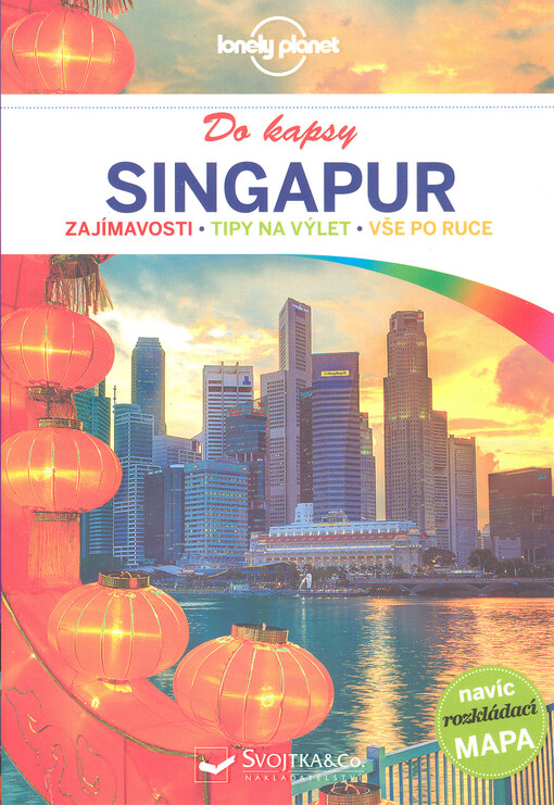 Singapur: do kapsy : zajímavosti, tipy na výlety, vše po ruce