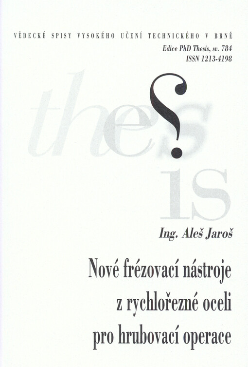 Nové frézovací nástroje z rychlořezné oceli pro hrubovací operace = New milling HSS cutters for roughing operations : zkrácená verze Ph.D. Thesis