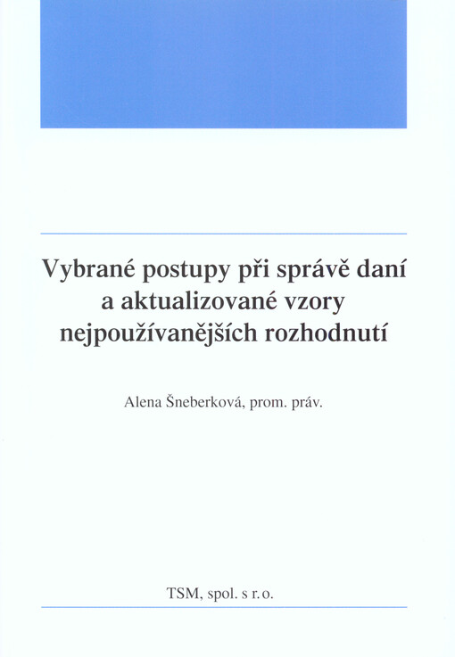 Vybrané postupy při správě daní a aktualizované vzory nejpoužívanějších rozhodnutí