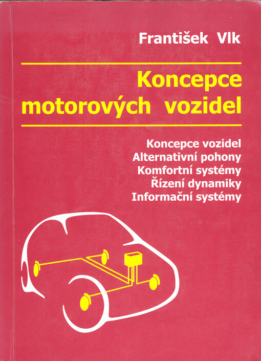 Koncepce motorových vozidel : koncepce vozidel, alternativní pohony, komfortní systémy, řízení dynamiky, informační systémy