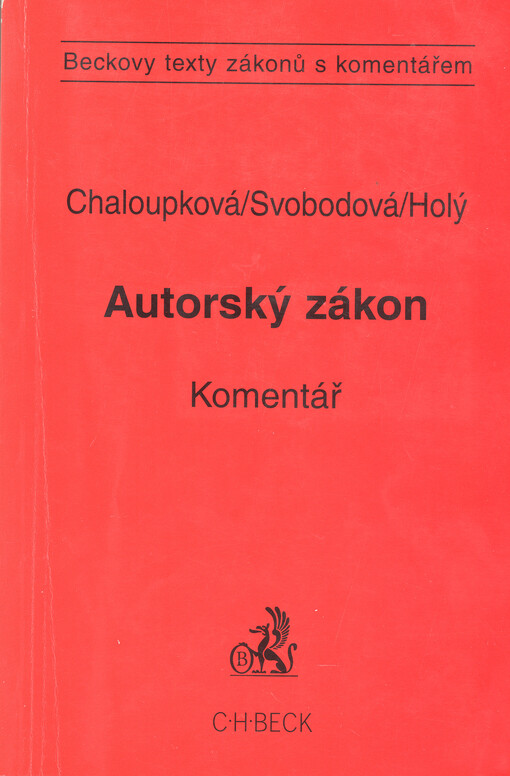 Zákon o právu autorském, o právech souvisejících s právem autorským a o změně některých zákonů (autorský zákon) a předpisy související : komentář
