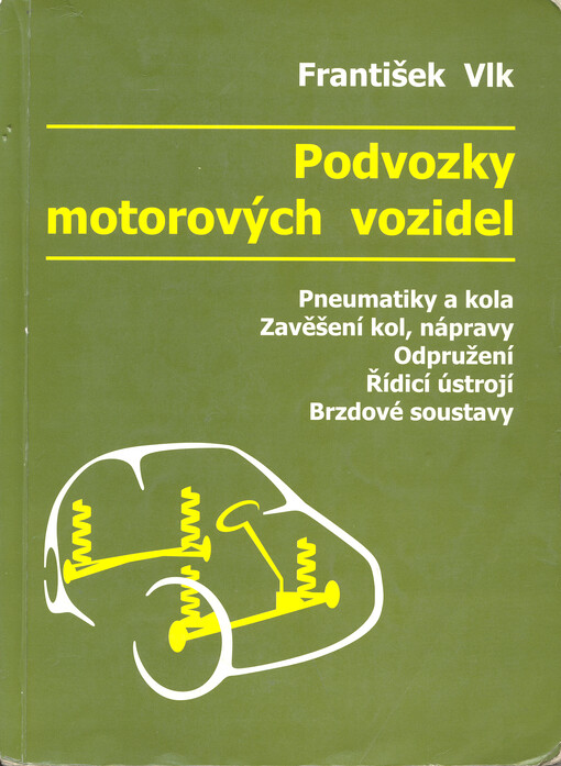 Podvozky motorových vozidel :pneumatiky a kola, zavěšení kol, nápravy, odpružení, řídící ústrojí, brzdové soustavy