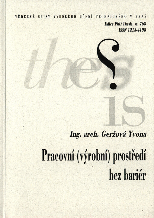 Pracovní (výrobní) prostředí bez bariér = Barriere-free work envirinment : zkrácená verze Ph.D. Thesis