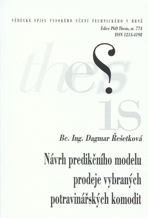 Návrh predikčního modelu prodeje vybraných potravinářských komodit = Proposal of prediction sales of selected food commodities : zkrácená verze Ph.D. Thesis